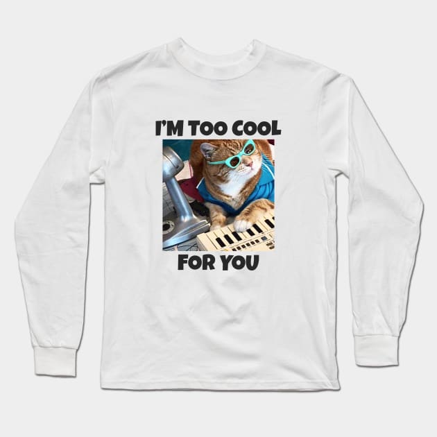 Too Cool Long Sleeve T-Shirt by discinfiltrator